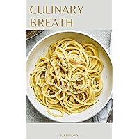 CULINARY BREATH : Delicious Recipes For COPD Wellness CULINARY BREATH : Delicious Recipes For COPD Wellness Kindle Paperback