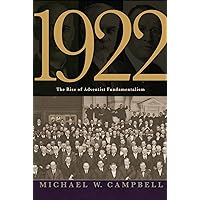 1922: The Rise of Adventist Fundamentalism 1922: The Rise of Adventist Fundamentalism Kindle Paperback