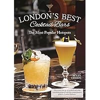 London's Best Cocktail Bars: The Most Popular Hotspots London's Best Cocktail Bars: The Most Popular Hotspots Kindle Hardcover