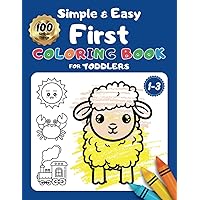 Simple & Easy First Coloring Book for Toddlers: 100 Big and Fun Coloring Pages | Perfect for Boys & Girls, Little Kids, Preschool and Kindergarten