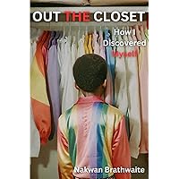 Out The Closet: How I Discovered Myself Out The Closet: How I Discovered Myself Kindle Paperback