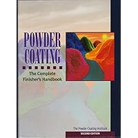 Powder Coating. The Complete Finisher's Handbook Powder Coating. The Complete Finisher's Handbook Hardcover