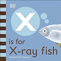 X is for X-Ray Fish (The Animal Alphabet Library) X is for X-Ray Fish (The Animal Alphabet Library) Board book Kindle