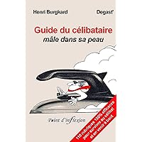Guide du célibataire mâle dans sa peau (French Edition) Guide du célibataire mâle dans sa peau (French Edition) Kindle Paperback