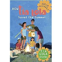 How Tia Lola Saved the Summer (The Tia Lola Stories) How Tia Lola Saved the Summer (The Tia Lola Stories) Paperback Kindle Hardcover
