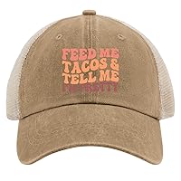 Feed ME Tacos and Tell ME I'm Pretty Hat for Mens Baseball Caps Low Profile Washed Workout Hats
