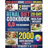 Renal Diet Cookbook for Beginners: The Healthy Kidneys Cookbook: 2000 days Low-Sodium, Potassium and Phosphorus Recipes to Avoid Dialysis And Reduce Kidney Workload | 4 Weeks Meal Plan Included Renal Diet Cookbook for Beginners: The Healthy Kidneys Cookbook: 2000 days Low-Sodium, Potassium and Phosphorus Recipes to Avoid Dialysis And Reduce Kidney Workload | 4 Weeks Meal Plan Included Paperback Kindle Hardcover