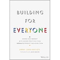 Building for Everyone: Expand Your Market With Design Practices from Google's Product Inclusion Team Building for Everyone: Expand Your Market With Design Practices from Google's Product Inclusion Team Hardcover Kindle Audible Audiobook Audio CD