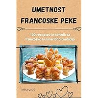 Umetnost francoske peke (Slovene Edition)