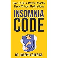 Insomnia Code: How To Get A Restful Night's Sleep Without Medications Insomnia Code: How To Get A Restful Night's Sleep Without Medications Kindle Audible Audiobook Hardcover Paperback