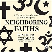 Neighboring Faiths: A Christian Introduction to World Religions Neighboring Faiths: A Christian Introduction to World Religions Audible Audiobook eTextbook Hardcover Audio CD