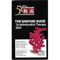 The Sanford Guide to Antimicrobial Therapy 2019: 50 Years: 1969-2019 The Sanford Guide to Antimicrobial Therapy 2019: 50 Years: 1969-2019 Paperback