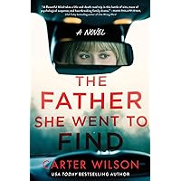 The Father She Went to Find: A Novel The Father She Went to Find: A Novel Kindle Paperback Audible Audiobook Audio CD
