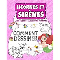 Comment Dessiner Licornes et Sirènes: Apprenez à dessiner des licornes et des sirènes fantastiques étape par étape, cadeaux d'anniversaire pour la détente (French Edition)