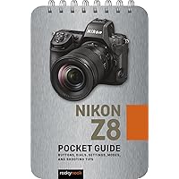 Nikon Z8: Pocket Guide: Buttons, Dials, Settings, Modes, and Shooting Tips (The Pocket Guide Series for Photographers, 32) Nikon Z8: Pocket Guide: Buttons, Dials, Settings, Modes, and Shooting Tips (The Pocket Guide Series for Photographers, 32) Pocket Book Kindle