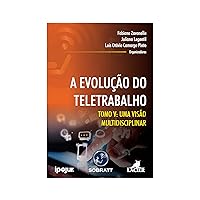 A EVOLUÇÃO DO TELETRABALHO - TOMO V: UMA VISÃO MULTIDISCIPLINAR (Portuguese Edition) A EVOLUÇÃO DO TELETRABALHO - TOMO V: UMA VISÃO MULTIDISCIPLINAR (Portuguese Edition) Kindle Paperback