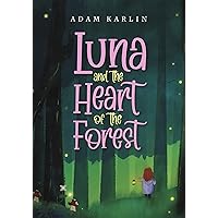 Luna and the Heart of the Forest Luna and the Heart of the Forest Paperback Kindle