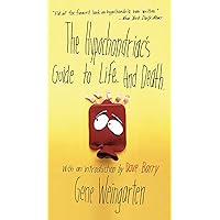 The Hypochondriac's Guide to Life. And Death. The Hypochondriac's Guide to Life. And Death. Kindle Paperback Hardcover