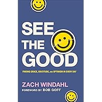 See the Good: Finding Grace, Gratitude, and Optimism in Every Day See the Good: Finding Grace, Gratitude, and Optimism in Every Day Paperback Audible Audiobook Kindle Hardcover Audio CD