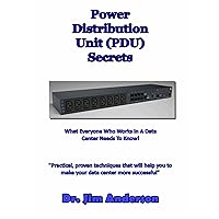 Power Distribution Unit (PDU) Secrets: What Everyone Who Works In A Data Center Needs To Know! Power Distribution Unit (PDU) Secrets: What Everyone Who Works In A Data Center Needs To Know! Audible Audiobook Kindle Paperback