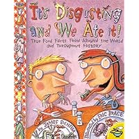 It's Disgusting and We Ate It! True Food Facts from Around the World and Throughout History It's Disgusting and We Ate It! True Food Facts from Around the World and Throughout History Paperback Library Binding Mass Market Paperback