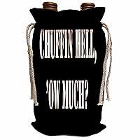 3dRose Chuffin Hell Ow Much Yorkshire Dialect Colloquial Quote - Wine Bags (wbg-384949-1)
