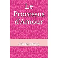Le Processus d'amour (French Edition) Le Processus d'amour (French Edition) Paperback