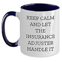 Keep Calm And Let The Insurance Adjuster Handle It - Funny Two-Tone Coffee Mug - Insurance Adjuster Gifts - Insurance Adjuster Mugs - Father's Day Unique Gifts for Insurance Adjusters