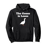 The Goose is Loose Funny Meme Gift Tee for Men and Women Pullover Hoodie