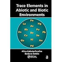 Trace Elements in Abiotic and Biotic Environments Trace Elements in Abiotic and Biotic Environments Kindle Hardcover Paperback