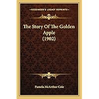 The Story Of The Golden Apple (1902) The Story Of The Golden Apple (1902) Paperback Hardcover
