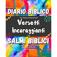 Diario Biblico Per Uomini O Donne Con I Versetti Incoraggianti Dei Salmi Biblici: Agenda delle Preghiere Per Superare I Momenti Difficili (Italian Edition)