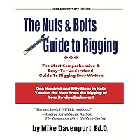Nuts and Bolts Guide To Rigging: One Hundred and Fifty Steps to help you get the most from the rigging of your rowing equipment Nuts and Bolts Guide To Rigging: One Hundred and Fifty Steps to help you get the most from the rigging of your rowing equipment Paperback Kindle