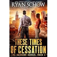 These Times of Cessation : A Post-Apocalyptic EMP Survivor Thriller (The Abandon Series Book 3) These Times of Cessation : A Post-Apocalyptic EMP Survivor Thriller (The Abandon Series Book 3) Kindle Paperback
