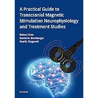 A Practical Guide to Transcranial Magnetic Stimulation Neurophysiology and Treatment Studies A Practical Guide to Transcranial Magnetic Stimulation Neurophysiology and Treatment Studies Paperback Kindle