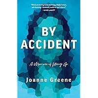 By Accident: A Memoir of Letting Go By Accident: A Memoir of Letting Go Kindle Audible Audiobook Paperback