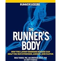 Runner's World The Runner's Body: How the Latest Exercise Science Can Help You Run Stronger, Longer, and Faster Runner's World The Runner's Body: How the Latest Exercise Science Can Help You Run Stronger, Longer, and Faster Paperback Kindle