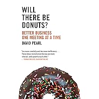 Will there be Donuts?: Better Business One Meeting at a Time Will there be Donuts?: Better Business One Meeting at a Time Paperback Kindle Audible Audiobook Digital