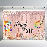 MEHOFOND Paint and Sip Party Backdrop Sip and Paint Kit Birthday Photography Background for Adult's Date Night Party Supplies Paint and Sip Ideas Party Sign Photo Booth Props 8x6ft