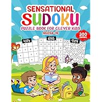 SENSATIONAL SUDOKU Puzzle Book for Clever Kids: 300 Puzzles with graded levels of challenge!
