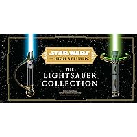 Star Wars: The High Republic: The Lightsaber Collection Star Wars: The High Republic: The Lightsaber Collection Hardcover Kindle