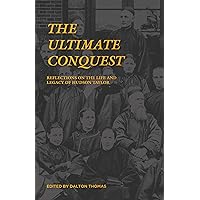 The Ultimate Conquest: Reflections on the Life and Legacy of Hudson Taylor