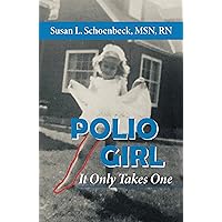 Polio Girl: It Only Takes One Polio Girl: It Only Takes One Kindle Paperback