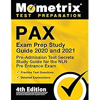 PAX Exam Prep Study Guide 2020 and 2021 - Pre-Admission Test Secrets Study Guide, Practice Test Questions for the NLN Pre Entrance Exam, Detailed Answer Explanations: [4th Edition] PAX Exam Prep Study Guide 2020 and 2021 - Pre-Admission Test Secrets Study Guide, Practice Test Questions for the NLN Pre Entrance Exam, Detailed Answer Explanations: [4th Edition] Paperback