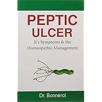 Ulcer of the Stomach & Duodenum: Its Symptoms and the Homoeopathic Treatment Including Detailed Cross Reference to Allied Rubrics Ulcer of the Stomach & Duodenum: Its Symptoms and the Homoeopathic Treatment Including Detailed Cross Reference to Allied Rubrics Paperback