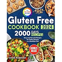 Gluten Free Cookbook: 2000 Days of Easy and Flavorful Recipes to Manage Celiac Disease, Cut Gluten, or Simply for Healthy Eating