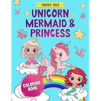 Unicorn Mermaid & Princess Coloring Book: for Kids Ages 3-8, 6-9 with Bold & Easy Designs - Coloring Pages for Girls