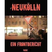 Neukölln - Ein Frontbericht (German Edition)