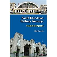 South East Asian Railway Journeys: Bangkok to Singapore South East Asian Railway Journeys: Bangkok to Singapore Paperback
