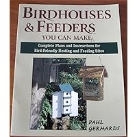 Birdhouses & Feeders You Can Make: Complete Plans and Instructions for Bird-Friendly Nesting and Feeding Sites Birdhouses & Feeders You Can Make: Complete Plans and Instructions for Bird-Friendly Nesting and Feeding Sites Paperback